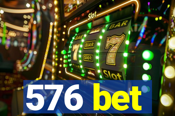 576 bet